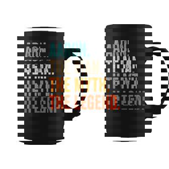 Aaron The Man The Myth The Legend First Name Aaron Gift For Mens Coffee Mug - Seseable