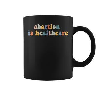 Abortion Is Healthcare Feminist Feminism Retro Pro Choice Coffee Mug | Mazezy