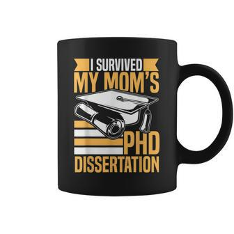 Academic Phd Candidate I Survived My Moms Phd Dissertation Coffee Mug | Mazezy