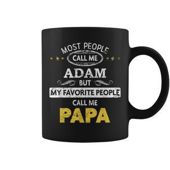 Adam Name Gift My Favorite People Call Me Papa Gift For Mens Coffee Mug - Seseable