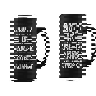 Admit It Life Would Be Boring Without Me Funny Saying Coffee Mug | Mazezy