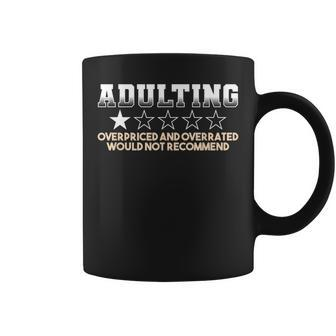 Adulting Overpriced And Overrated Would Not Recommend Funny Coffee Mug - Seseable