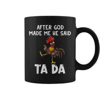 After God Made Me He Said Ta Da Funny Chicken Rooster Lover Coffee Mug | Mazezy