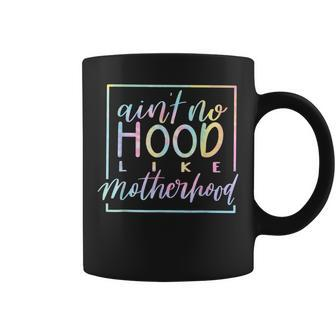 Aint No Hood Like A Motherhood Mom Life Tie Dye Coffee Mug | Mazezy