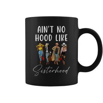 Aint No Hood Like Sisterhood Afro Sistas Black Women Coffee Mug | Mazezy