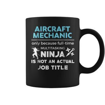 Aircraft Mechanic Because Ninja Not Job Funny Coffee Mug | Mazezy
