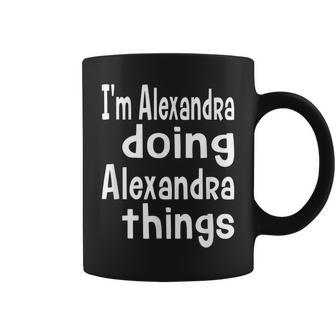 Alexandra Doing Alexandra Things - Personalized First Name Coffee Mug - Seseable