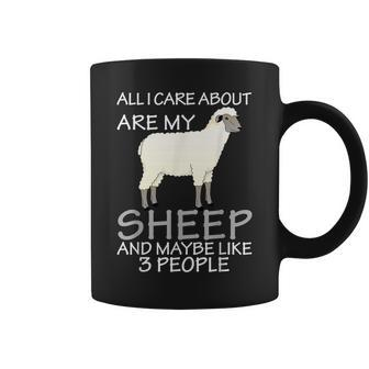 All I Care About Are My Sheep And Maybe Like 3 People Coffee Mug - Seseable