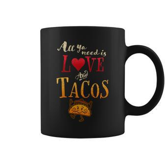 All Ya Need Is Love And Tacos Funny Tuesday Mexican Food Coffee Mug | Mazezy