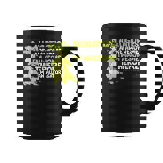 Alligators Are Awesome Im Awesome Im An Alligator Coffee Mug | Mazezy