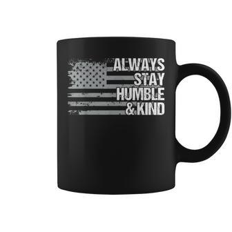 Always Stay Humble And Kind Mens Womens Dad Grandpa Us Flag Coffee Mug | Mazezy