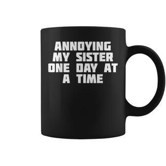 Annoying My Sister One Day At A Time | Funny Family Coffee Mug | Mazezy