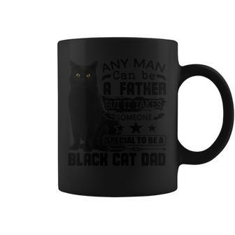 Any Man Can Be A Father But It Takes Someone Special To Be A Black Cat Dad Coffee Mug | Mazezy