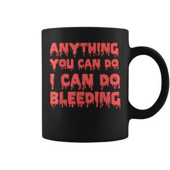 Anything You Can Do I Can Do Bleeding Feminist Empowerment Coffee Mug - Seseable