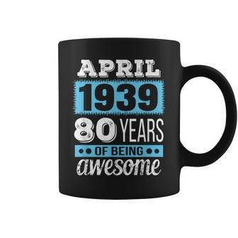 April 1939 - April 80Th Birthday Gift Coffee Mug | Mazezy