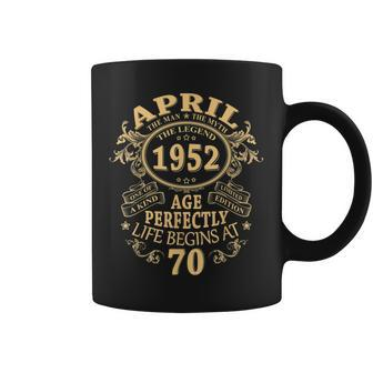 April 1952 The Man Myth Legend 70 Year Old Birthday Gifts Gift For Mens Coffee Mug - Seseable