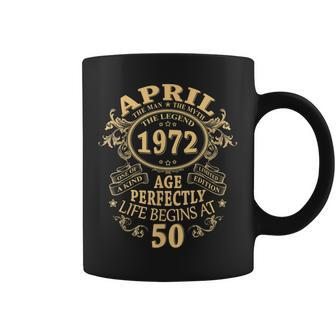 April 1972 The Man Myth Legend 50 Year Old Birthday Gifts Gift For Mens Coffee Mug - Seseable
