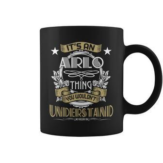 Arlo Thing Wouldnt Understand Family Name Coffee Mug - Seseable