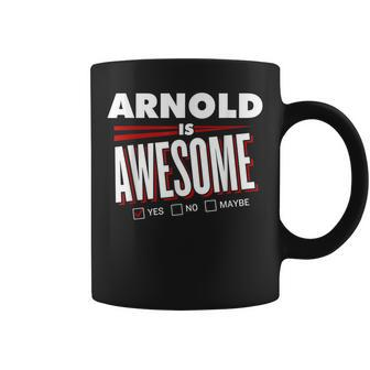 Arnold Is Awesome Family Friend Name Funny Gift Coffee Mug - Seseable