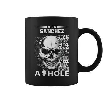 As A Sanchez Ive Only Met About 3 Or 4 People Its Th Coffee Mug - Seseable