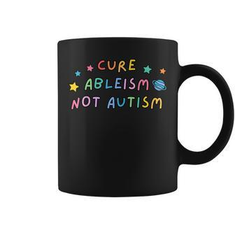Autism Awareness Cure Ableism Not Autism Coffee Mug - Seseable