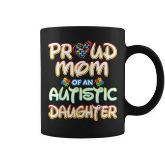 Autism Awareness Family Proud Mom Of Autistic Daughter 2977 Coffee Mug - Seseable