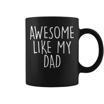 Awesome Like My Dad For Son & Daughter Family Matching Coffee Mug | Mazezy