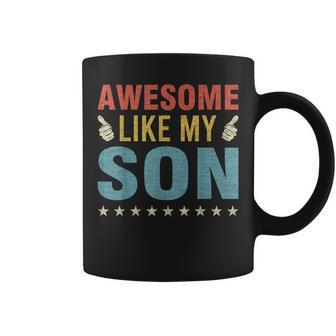 Awesome Like My Son Parents Day Mom Dad Joke Funny Women Men Coffee Mug | Mazezy
