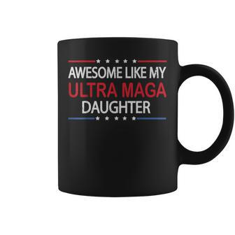 Awesome Like My Ultra Maga Daughter Fathers Day Dad & Mom Coffee Mug | Mazezy