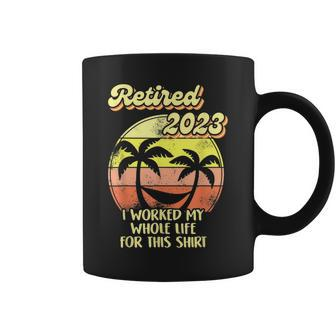 Awesome Retired 2023 I Worked My Whole Life Women Men Coffee Mug - Seseable