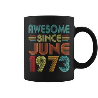 Awesome Since June 1973 Vintage 50 Years Old 50Th Birthday Coffee Mug - Seseable