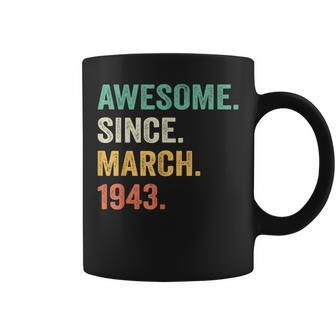 Awesome Since March 1943 80Th Birthday Gifts 80 Year Old Men Coffee Mug - Seseable