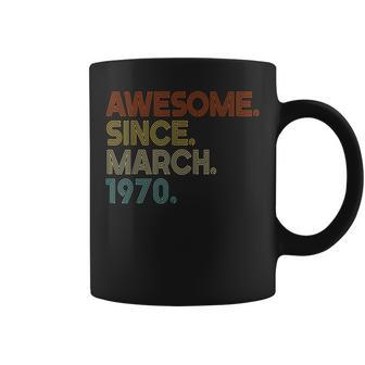 Awesome Since March 1970 Vintage 52Th Birthday Coffee Mug - Seseable