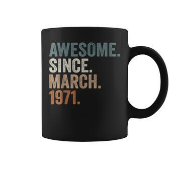 Awesome Since March 1971 52 Years Old Gifts 52Nd Birthday Coffee Mug - Seseable