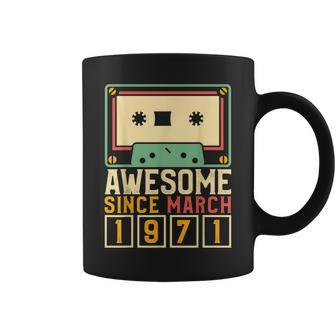 Awesome Since March 1971 T Vintage Birthday Gift Coffee Mug - Seseable