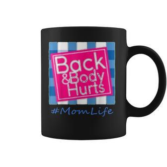 Back And Body Hurts Mom Life Coffee Mug | Mazezy