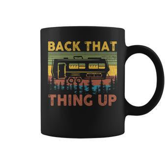 Back That Thing Up Funny Rv Camping Camper Coffee Mug - Seseable