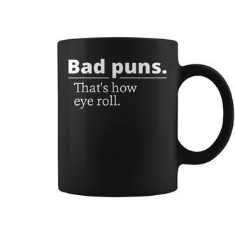 Bad Puns Thats How Eye Roll Funny Person Gift Coffee Mug - Seseable
