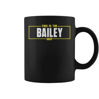 Bailey Personalized Name This Is The Bailey Way Coffee Mug | Mazezy