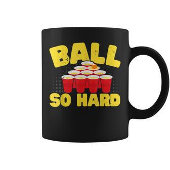 Ball So Hard Alkohol Trinkspiel Beer Pong Tassen - Seseable