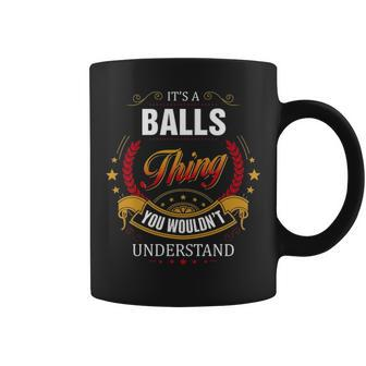 Balls Family Crest Balls Balls Clothing Balls T Balls T Gifts For The Balls Coffee Mug - Seseable