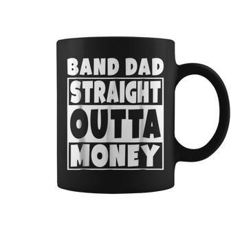Band Dad Straight Outta Money Funny Father Gift Coffee Mug | Mazezy
