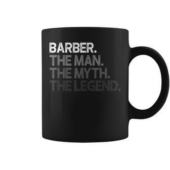 Barber Gift Man Myth The Legend Gift For Mens Coffee Mug - Seseable