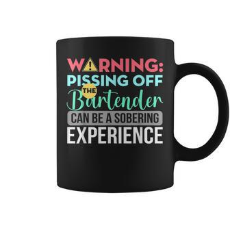 Bartender Funny Sarcastic Warning Pissing Off The Bartender Coffee Mug - Seseable