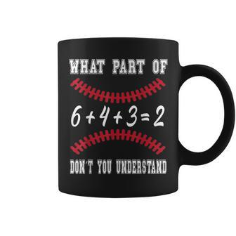 Baseball 6 4 3 Double Play What Part Of Dont You Understand Coffee Mug - Seseable