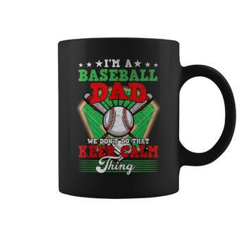 Baseball Dad Dont Do That Keep Calm Thing Coffee Mug | Seseable CA