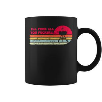 Bbq Dad Joke Ill Feed All You Fuckers Barbecue Cookout Chef Coffee Mug | Mazezy