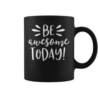 Be Awesome Today Shirt Motivational Positive Teacher Kids Coffee Mug | Mazezy