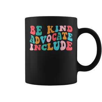 Be Kind Advocate Include Be Kind Women Teacher Gifts Coffee Mug | Mazezy