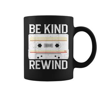 Be Kind And Rewind Funny 80S 90S Nostalgia Retro Music Coffee Mug - Seseable
